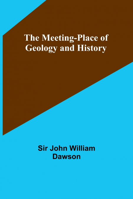The Meeting-Place of Geology and History