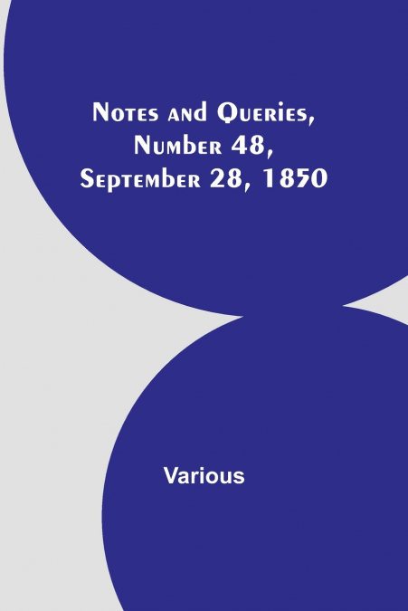 Notes and Queries, Number 48, September 28, 1850