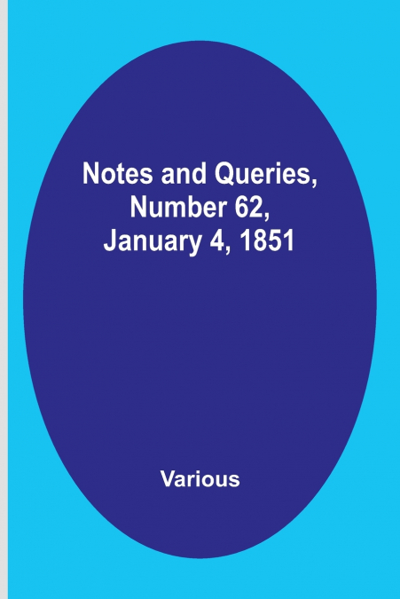 Notes and Queries, Number 62, January 4, 1851