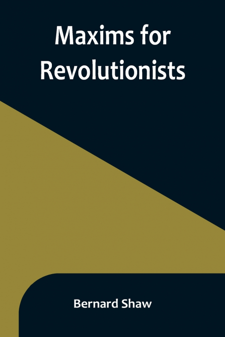Maxims for Revolutionists