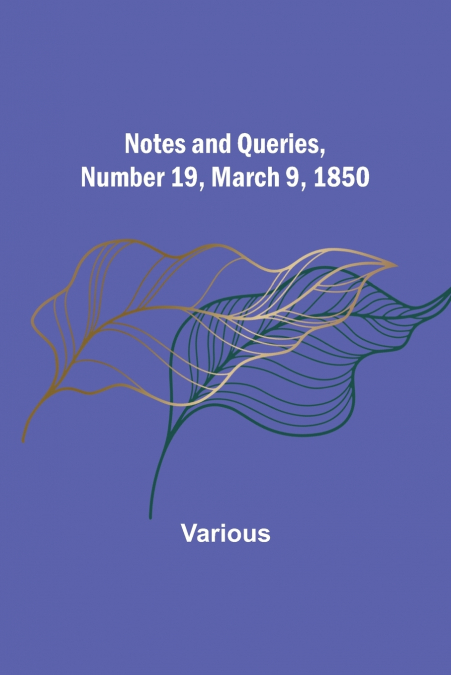 Notes and Queries, Number 19, March 9, 1850