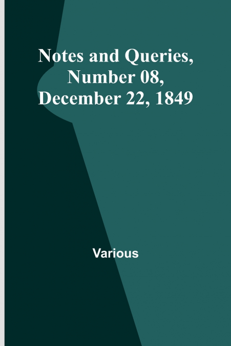 Notes and Queries, Number 08, December 22, 1849