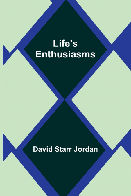 Life’s Enthusiasms