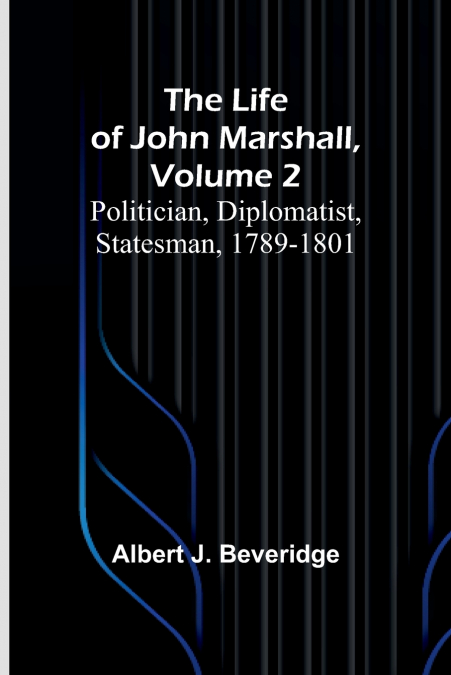 The Life of John Marshall, Volume 2