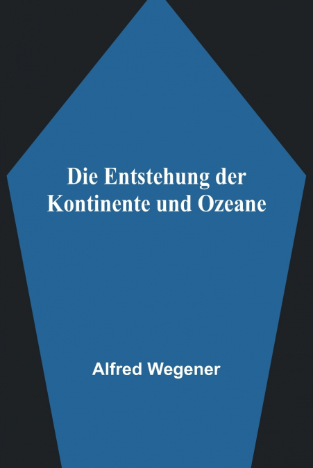 Die Entstehung der Kontinente und Ozeane