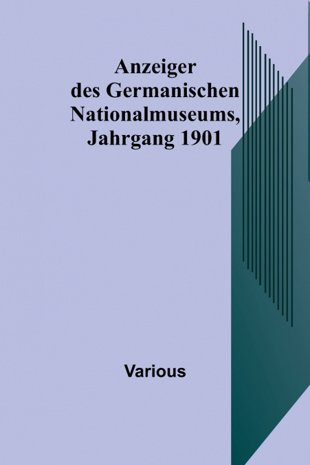 Anzeiger des Germanischen Nationalmuseums, Jahrgang 1901