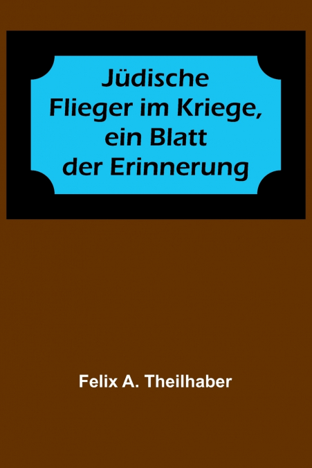 Jüdische Flieger im Kriege, ein Blatt der Erinnerung