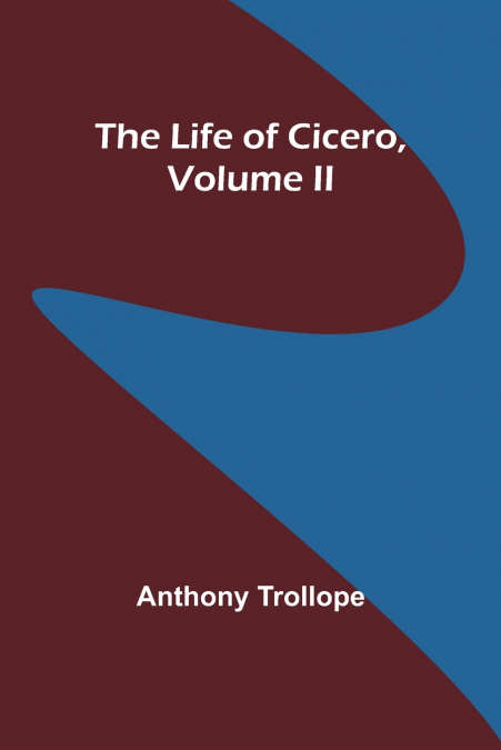 The Life of Cicero, Volume II