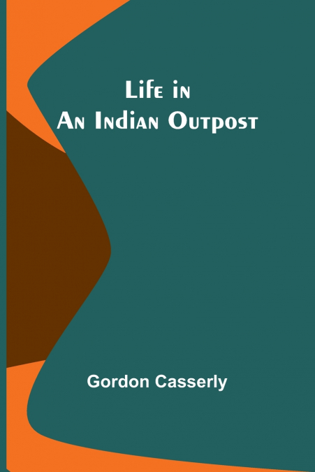 Life in an Indian Outpost