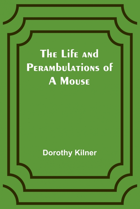 The Life and Perambulations of a Mouse