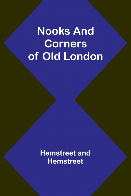 Nooks and Corners of Old London
