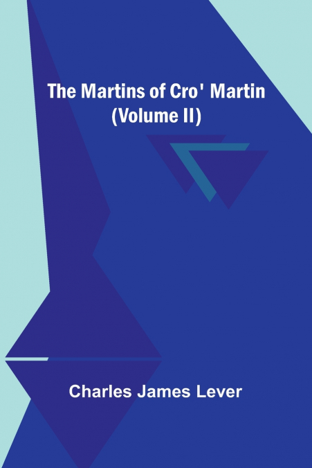 The Martins Of Cro’ Martin (Volume II)