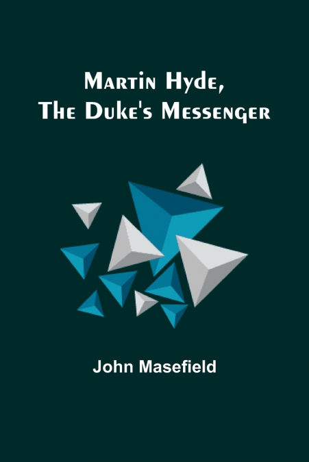 Martin Hyde, the Duke’s Messenger