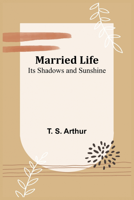Married Life; Its Shadows and Sunshine