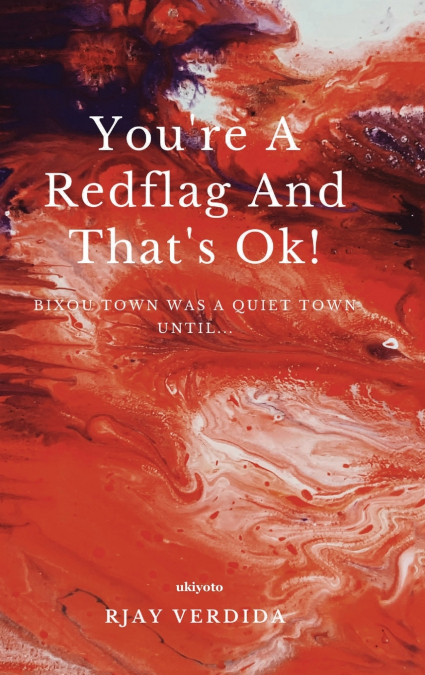 You’re A Redflag And That’s Ok!