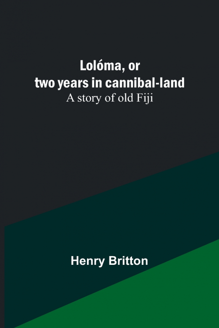 Lolóma, or two years in cannibal-land
