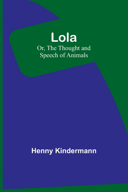 Lola; Or, The Thought and Speech of Animals