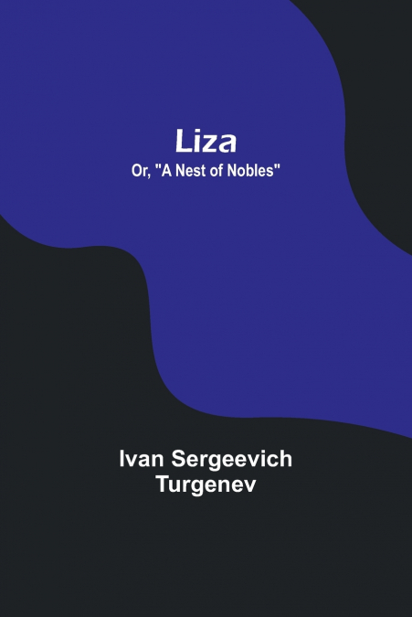 Liza; Or, 'A Nest of Nobles'