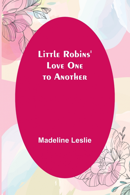 Little Robins’ Love One to Another