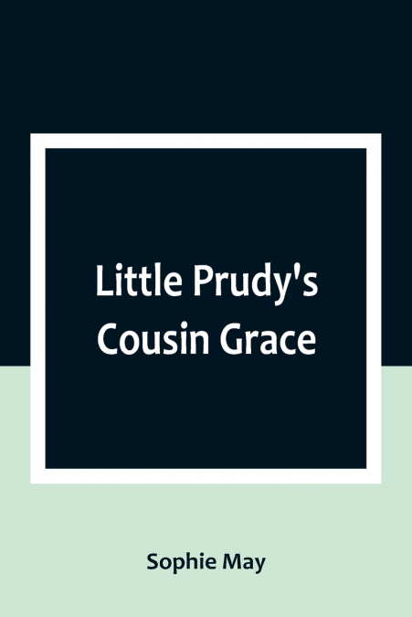 Little Prudy’s Cousin Grace
