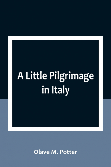 A Little Pilgrimage in Italy