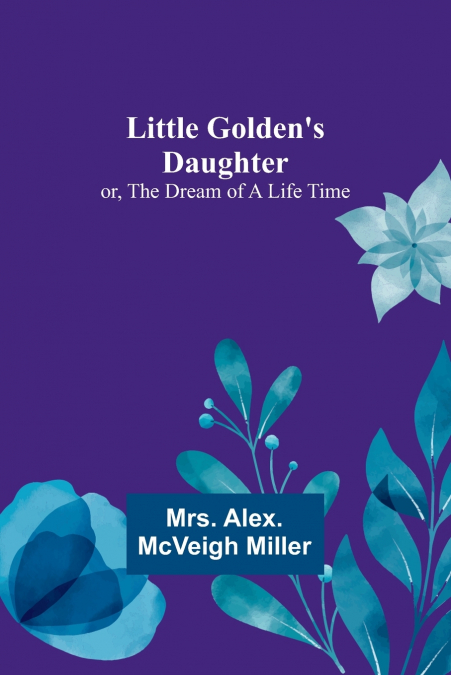 Little Golden’s Daughter; or, The Dream of a Life Time