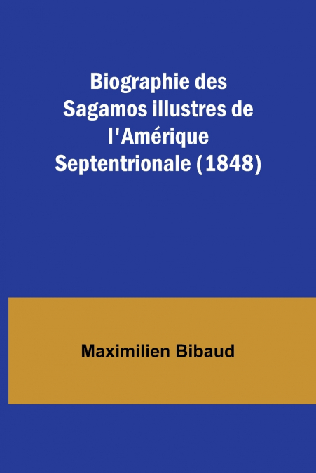 Biographie des Sagamos illustres de l’Amérique Septentrionale (1848)