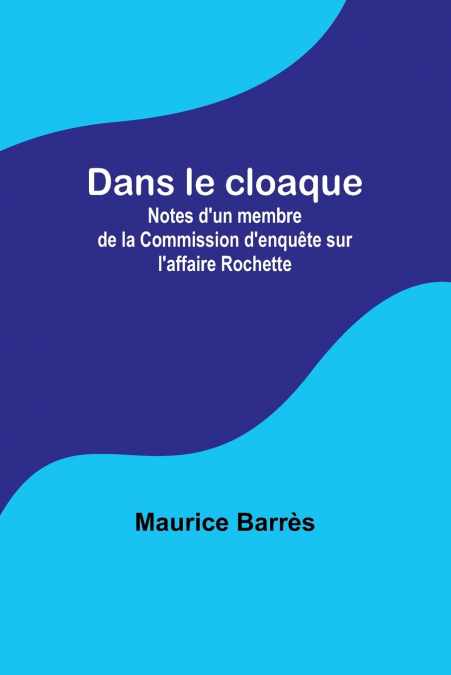Dans le cloaque; Notes d’un membre de la Commission d’enquête sur l’affaire Rochette