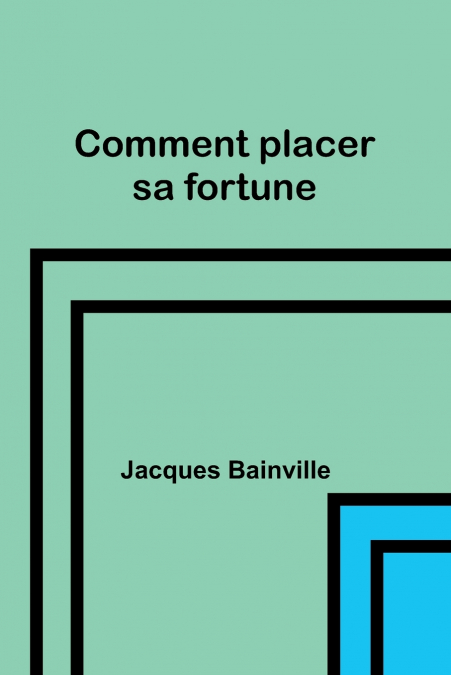 Comment placer sa fortune