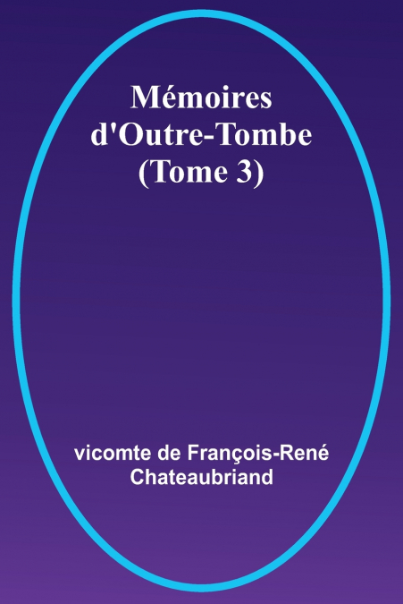 Mémoires d’Outre-Tombe (Tome 3)
