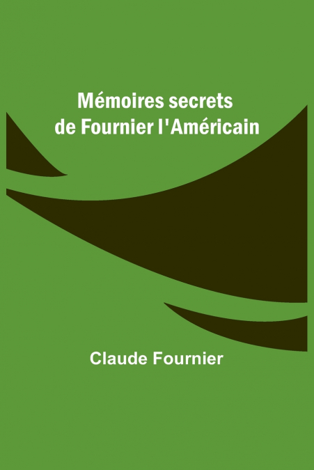 Mémoires secrets de Fournier l’Américain