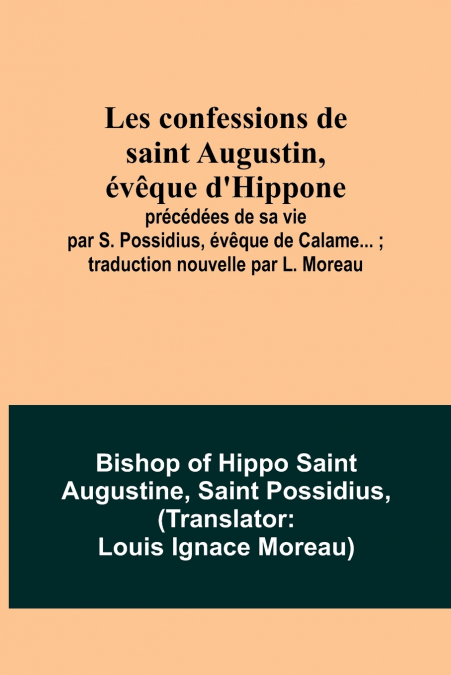 Les confessions de saint Augustin, évêque d’Hippone