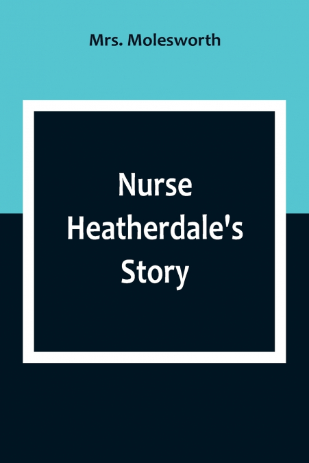 Nurse Heatherdale’s Story
