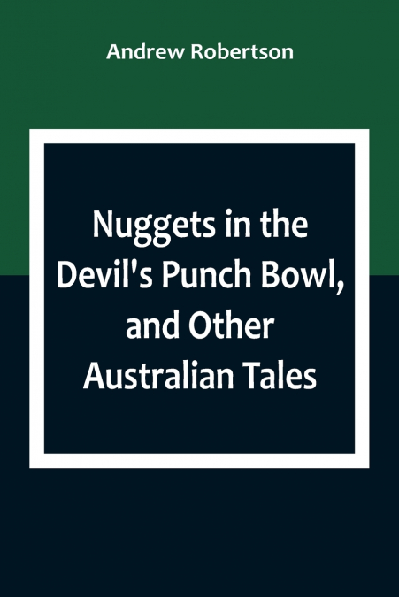 Nuggets in the Devil’s Punch Bowl, and Other Australian Tales