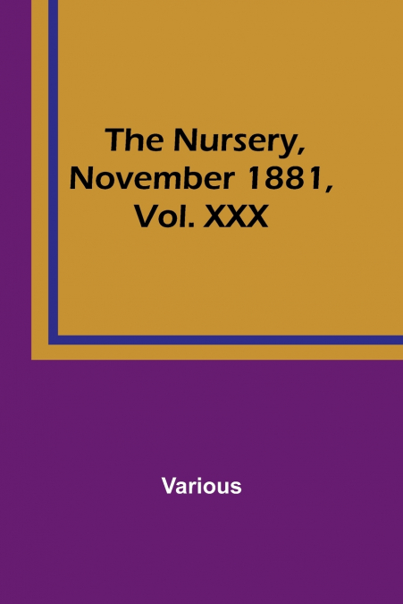 The Nursery, November 1881, Vol. XXX