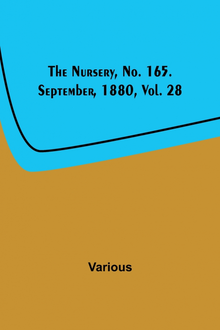 The Nursery, No. 165. September, 1880, Vol. 28