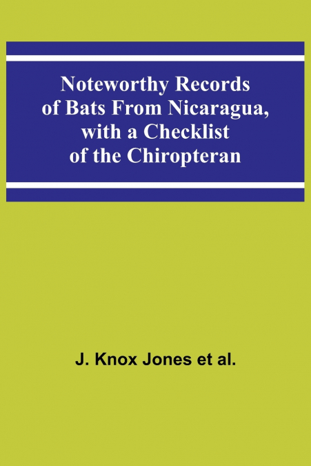Noteworthy Records of Bats From Nicaragua, with a Checklist of the Chiropteran