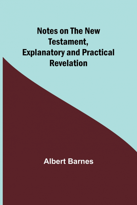 Notes on the New Testament, Explanatory and Practical