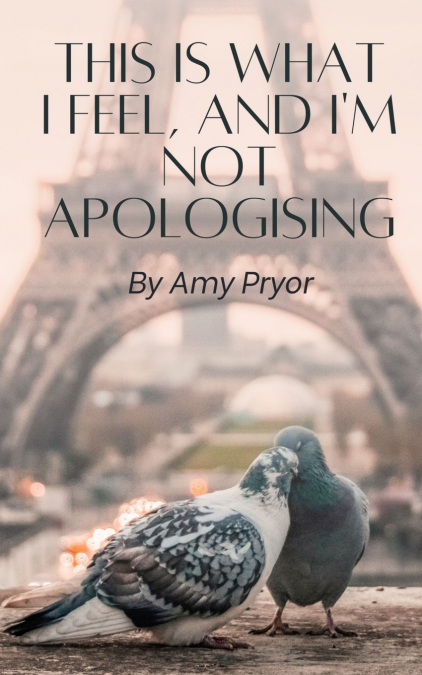 This is What I Feel, and I’m not Apologising