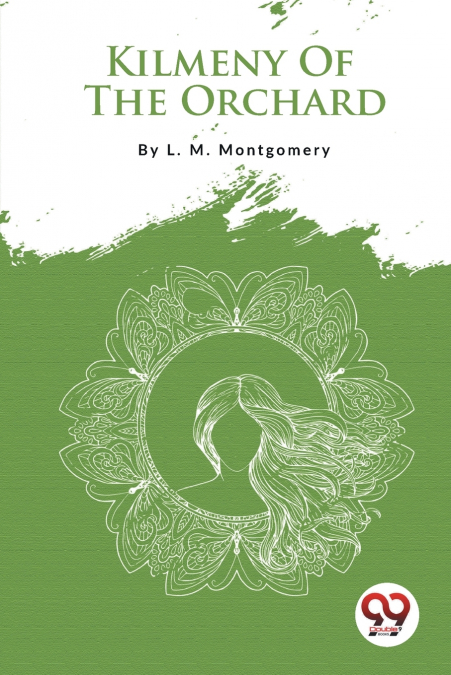 Kilmeny Of The Orchard