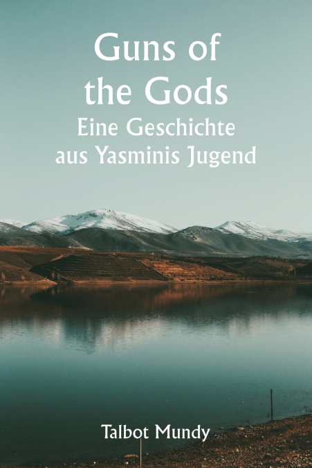 Guns of the Gods  Eine Geschichte aus Yasminis Jugend