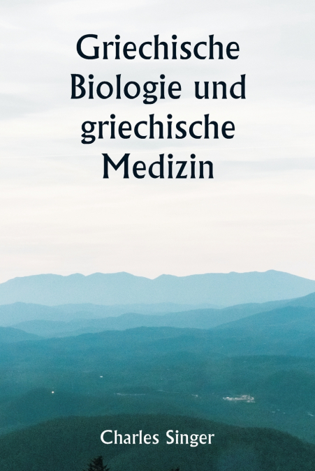 Griechische Biologie und griechische Medizin