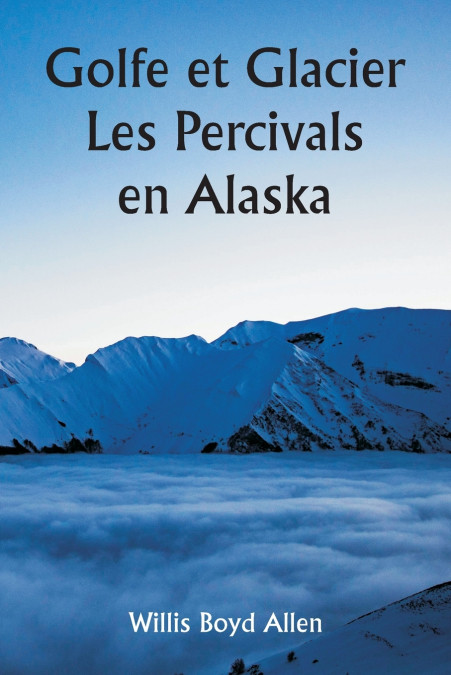 Golfe et Glacier  Les Percivals en Alaska