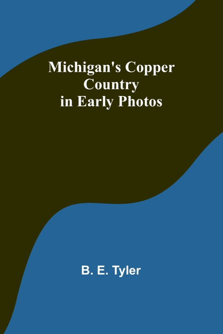 Michigan’s Copper Country in Early Photos