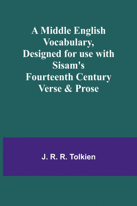 A Middle English Vocabulary, Designed for use with Sisam’s Fourteenth Century Verse & Prose