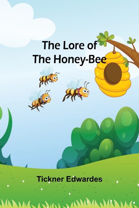 The Lore of the Honey-Bee