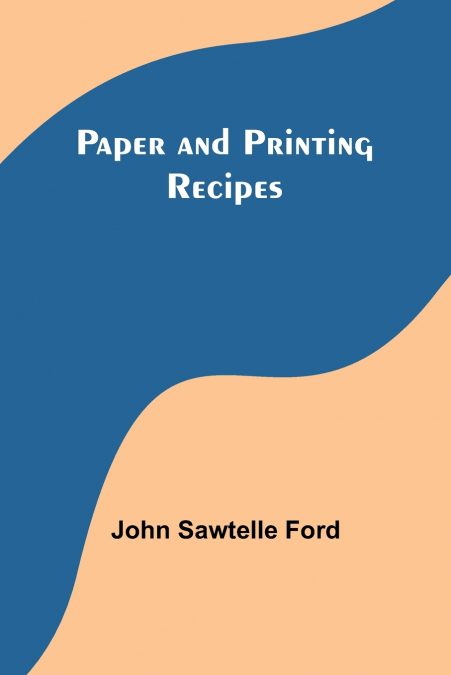 Paper and Printing Recipes