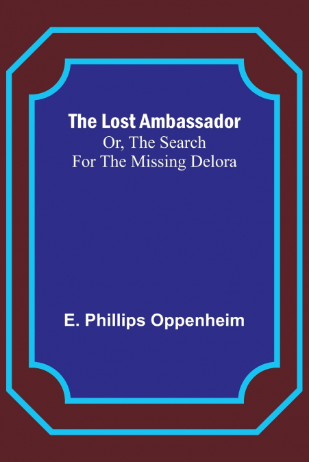 The Lost Ambassador; Or, The Search For The Missing Delora