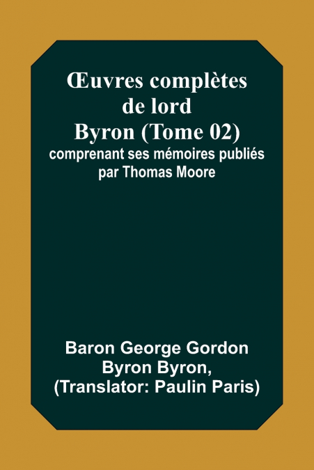 Œuvres complètes de lord Byron (Tome 02); comprenant ses mémoires publiés par Thomas Moore