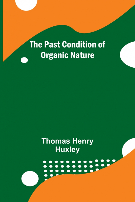 The Past Condition of Organic Nature